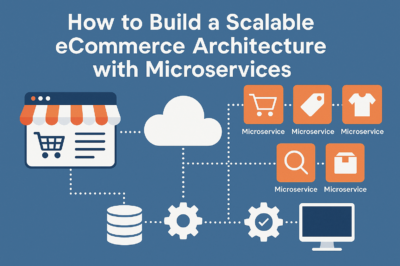 How to Build a Scalable eCommerce Architecture with Microservices